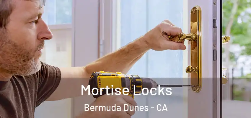  Mortise Locks Bermuda Dunes - CA