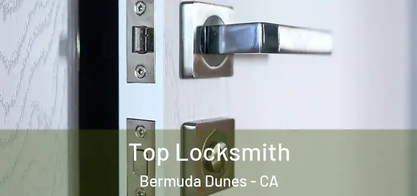  Top Locksmith Bermuda Dunes - CA